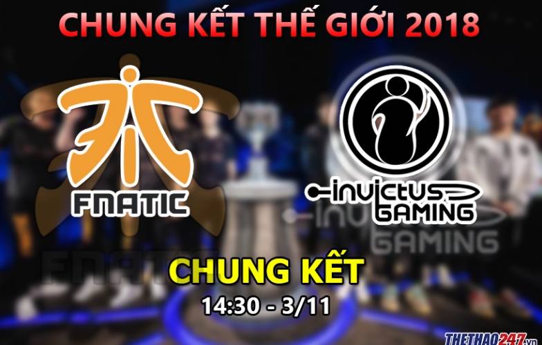 Lịch thi đấu Chung kết Liên Minh Huyền Thoại CKTG 2018 | Invictus Gaming vs Fnatic